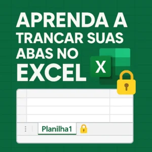 Como Proteger e Ocultar Abas da Planilha com Senha no VBA
