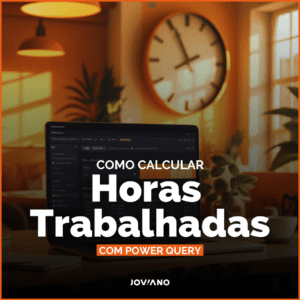 Calcular Horas trabalhadas com Power Query